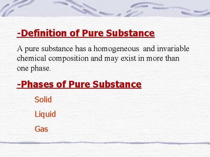 -Definition of Pure Substance A pure substance has a homogeneous and invariable chemical composition