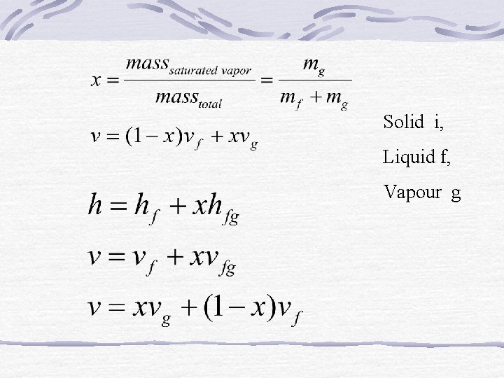 Solid i, Liquid f, Vapour g 