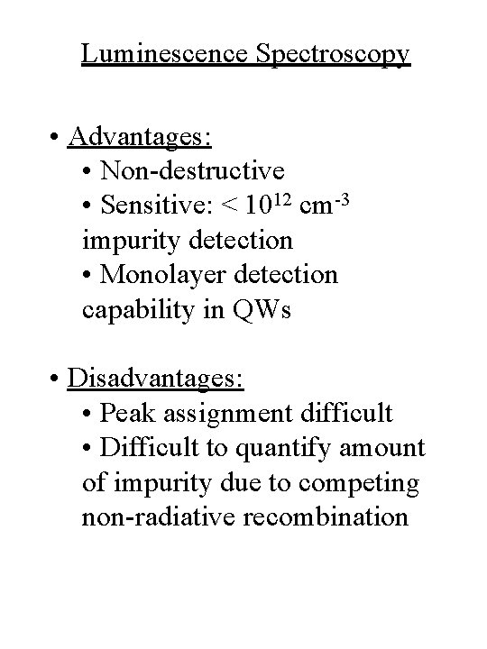 Luminescence Spectroscopy • Advantages: • Non-destructive • Sensitive: < 1012 cm-3 impurity detection •