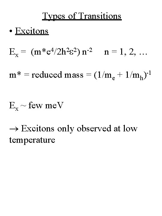 Types of Transitions • Excitons Ex = (m*e 4/2 h 2 e 2) n-2