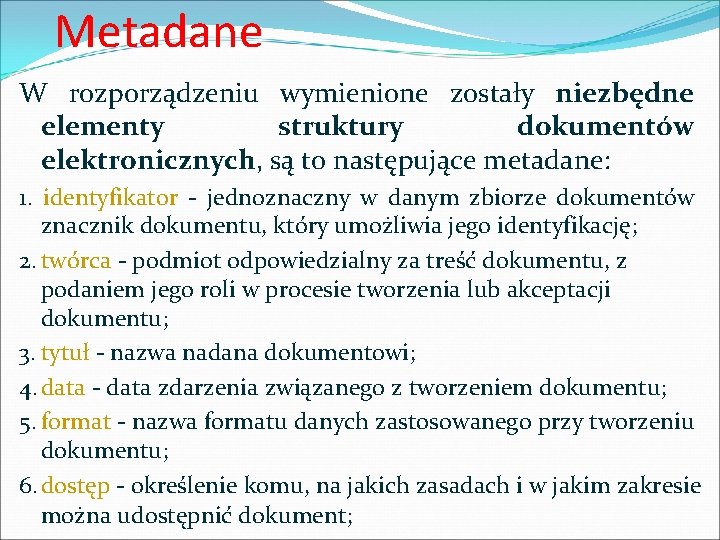 Metadane W rozporządzeniu wymienione zostały niezbędne elementy struktury dokumentów elektronicznych, są to następujące metadane: