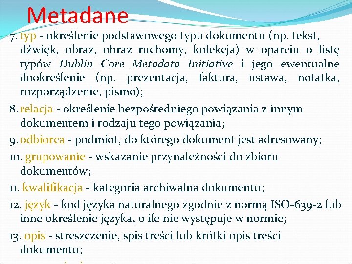Metadane 7. typ - określenie podstawowego typu dokumentu (np. tekst, dźwięk, obraz ruchomy, kolekcja)