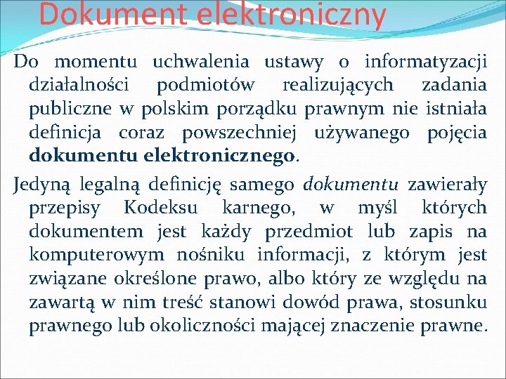 Dokument elektroniczny Do momentu uchwalenia ustawy o informatyzacji działalności podmiotów realizujących zadania publiczne w