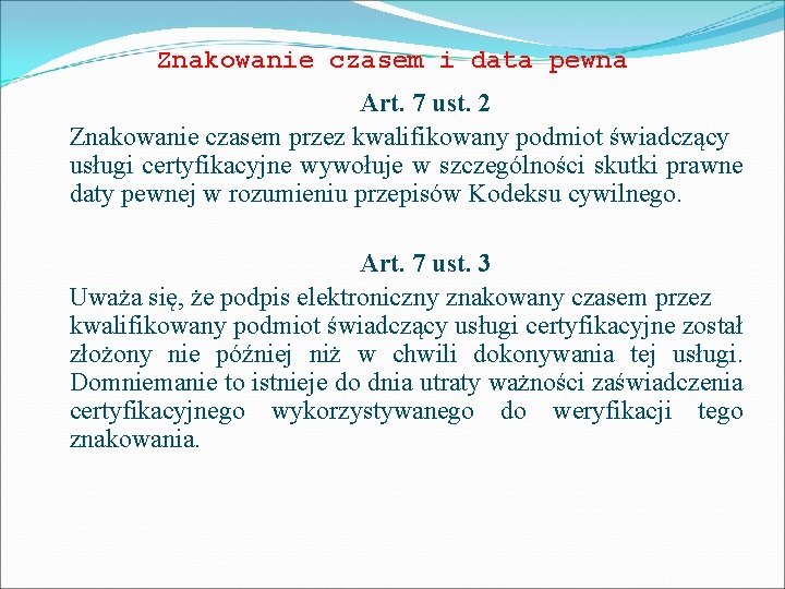 Znakowanie czasem i data pewna Art. 7 ust. 2 Znakowanie czasem przez kwalifikowany podmiot