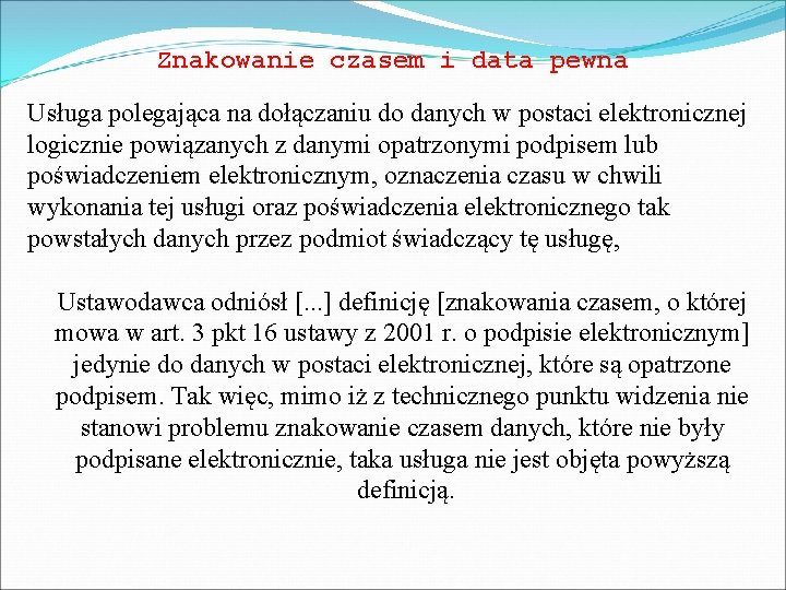 Znakowanie czasem i data pewna Usługa polegająca na dołączaniu do danych w postaci elektronicznej
