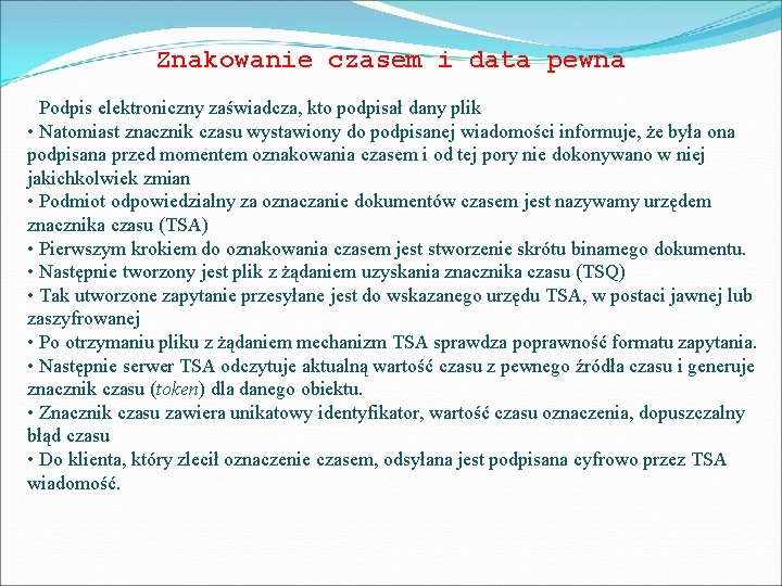 Znakowanie czasem i data pewna • Podpis elektroniczny zaświadcza, kto podpisał dany plik •