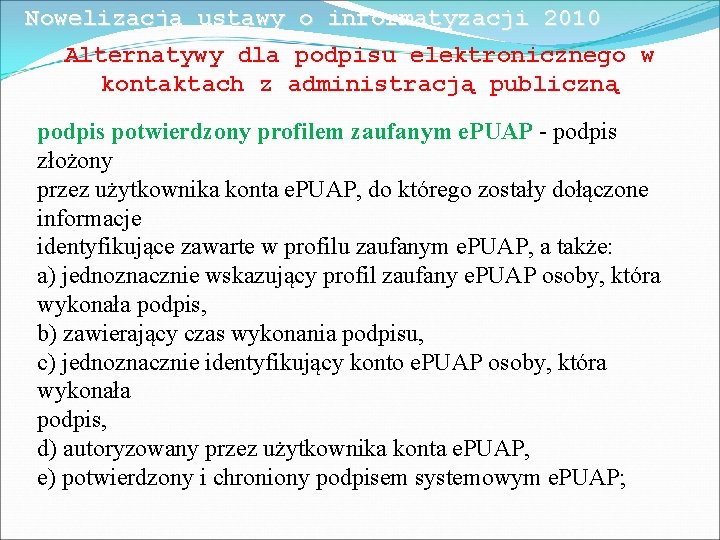 Nowelizacja ustawy o informatyzacji 2010 Alternatywy dla podpisu elektronicznego w kontaktach z administracją publiczną