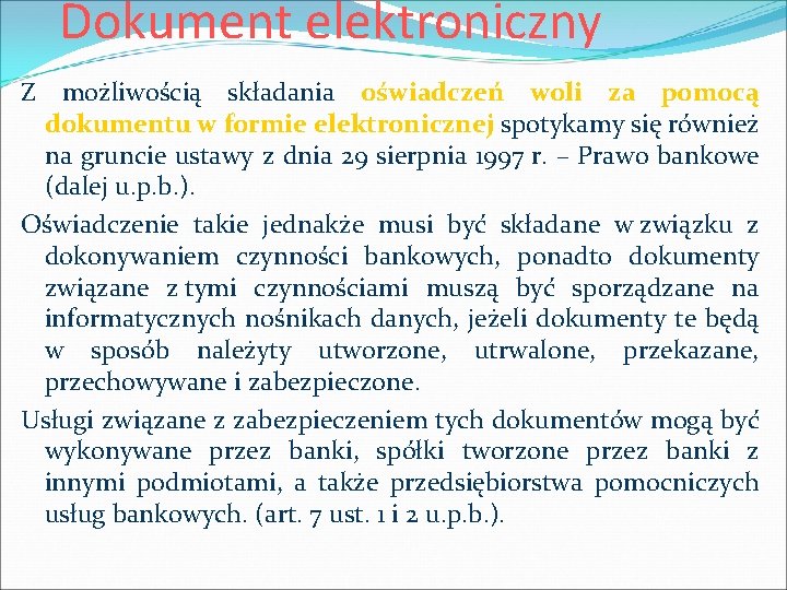 Dokument elektroniczny Z możliwością składania oświadczeń woli za pomocą dokumentu w formie elektronicznej spotykamy