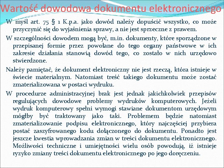 Wartość dowodowa dokumentu elektronicznego W myśl art. 75 § 1 K. p. a. jako