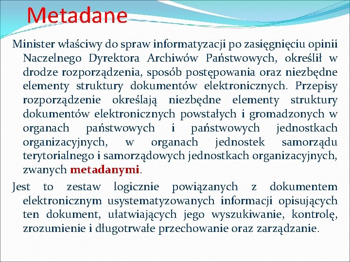Metadane Minister właściwy do spraw informatyzacji po zasięgnięciu opinii Naczelnego Dyrektora Archiwów Państwowych, określił