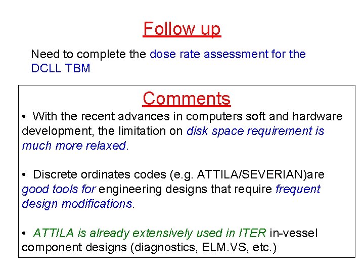 Follow up Need to complete the dose rate assessment for the DCLL TBM Comments
