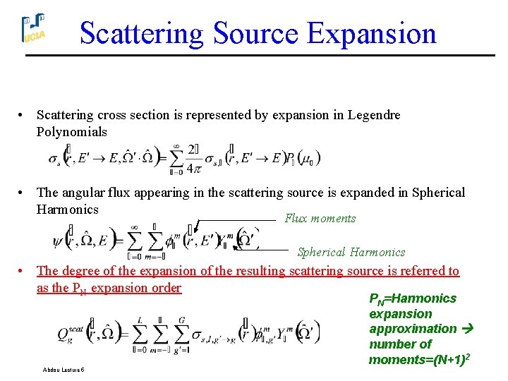 Scattering Source Expansion • Scattering cross section is represented by expansion in Legendre Polynomials