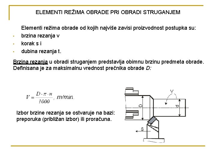 ELEMENTI REŽIMA OBRADE PRI OBRADI STRUGANJEM • • • Elementi režima obrade od kojih