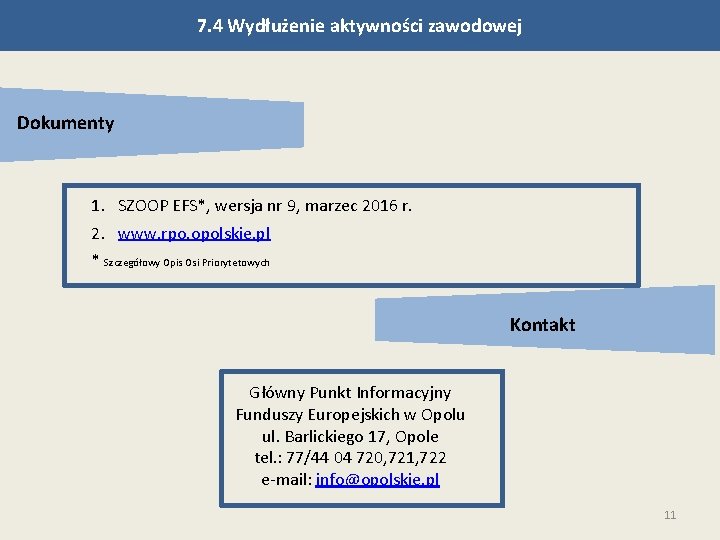 7. 4 Wydłużenie aktywności zawodowej Dokumenty 1. SZOOP EFS*, wersja nr 9, marzec 2016