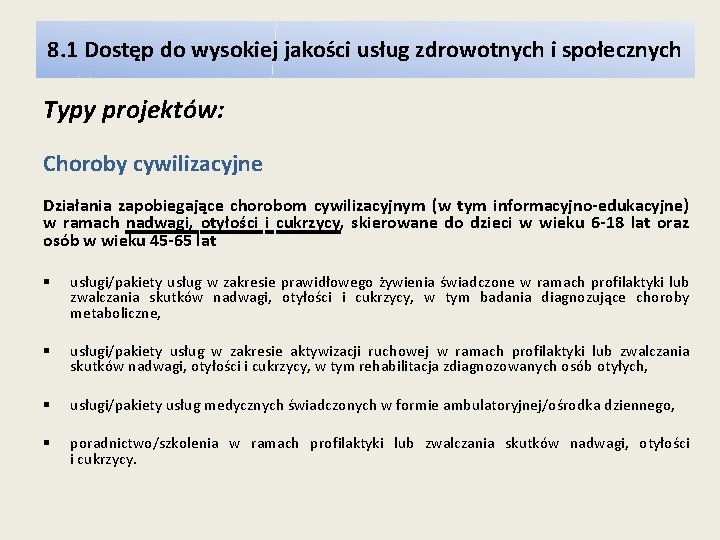 8. 1 Dostęp do wysokiej jakości usług zdrowotnych i społecznych Typy projektów: Choroby cywilizacyjne