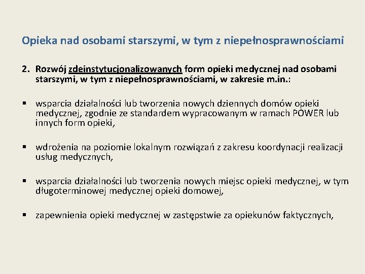 Opieka nad osobami starszymi, w tym z niepełnosprawnościami 2. Rozwój zdeinstytucjonalizowanych form opieki medycznej