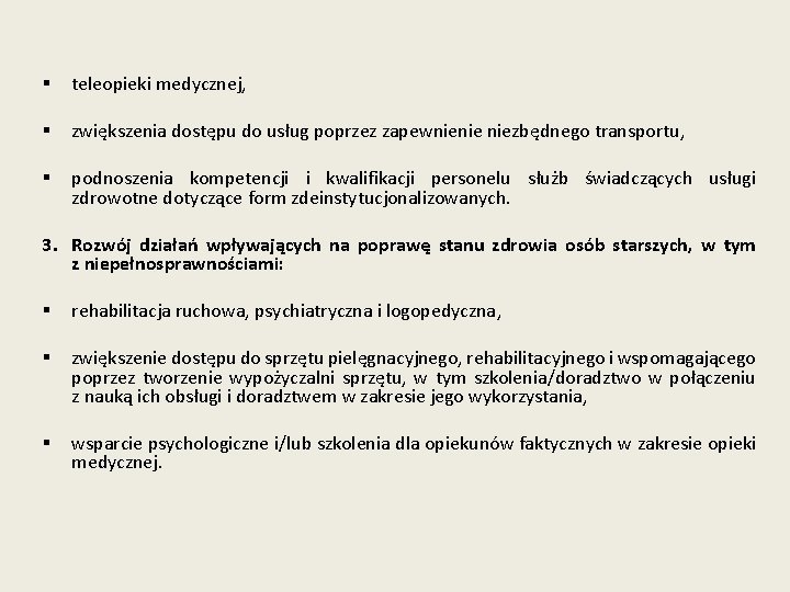 § teleopieki medycznej, § zwiększenia dostępu do usług poprzez zapewnienie niezbędnego transportu, § podnoszenia