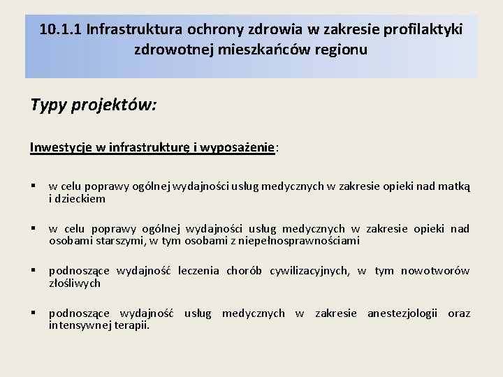 10. 1. 1 Infrastruktura ochrony zdrowia w zakresie profilaktyki zdrowotnej mieszkańców regionu Typy projektów: