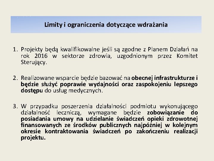 Limity i ograniczenia dotyczące wdrażania 1. Projekty będą kwalifikowalne jeśli są zgodne z Planem