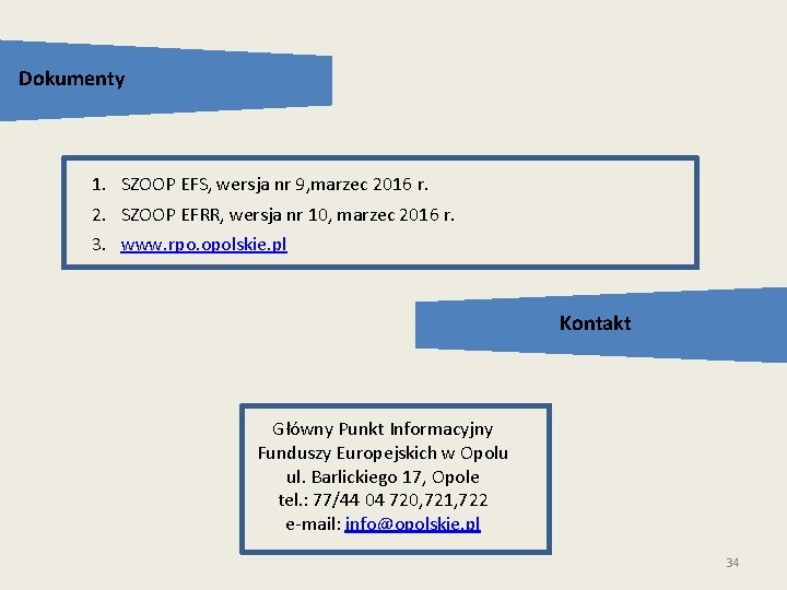 Dokumenty 1. SZOOP EFS, wersja nr 9, marzec 2016 r. 2. SZOOP EFRR, wersja