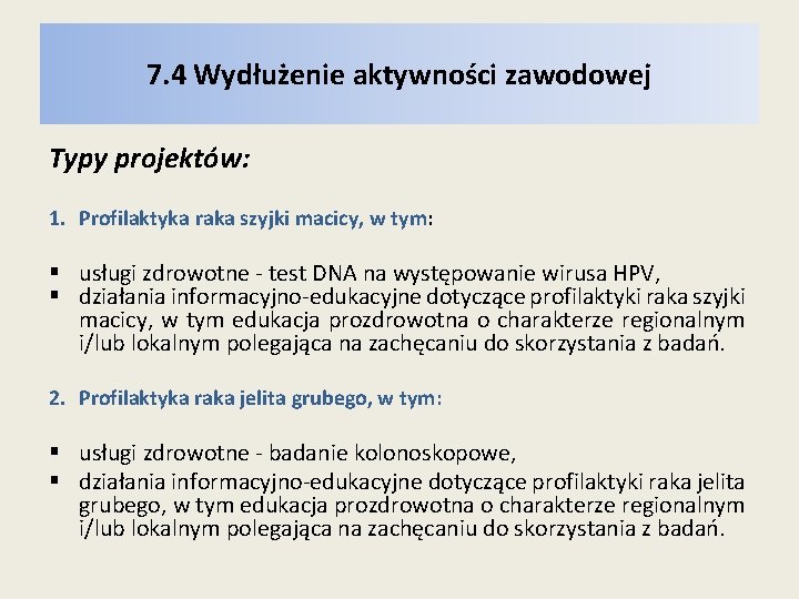 7. 4 Wydłużenie aktywności zawodowej Typy projektów: 1. Profilaktyka raka szyjki macicy, w tym: