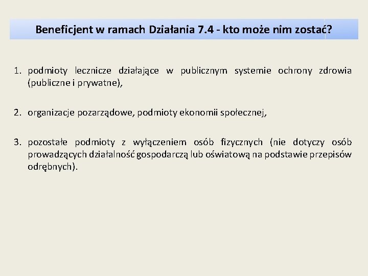 Beneficjent w ramach Działania 7. 4 - kto może nim zostać? 1. podmioty lecznicze