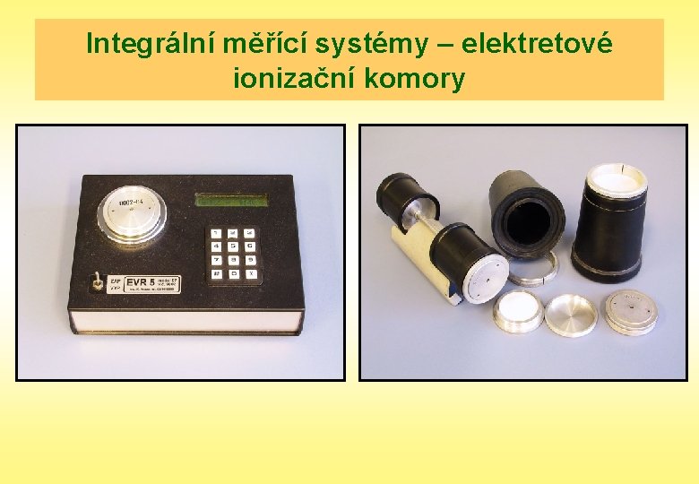 Integrální měřící systémy – elektretové ionizační komory 