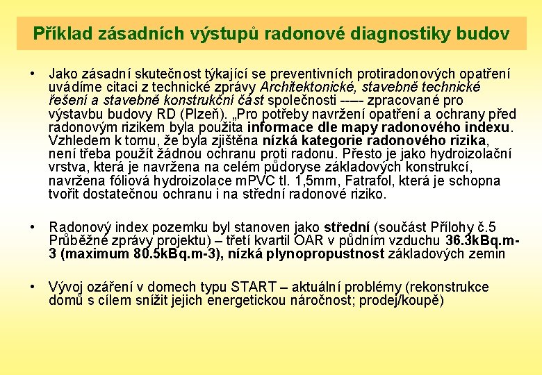 Příklad zásadních výstupů radonové diagnostiky budov • Jako zásadní skutečnost týkající se preventivních protiradonových