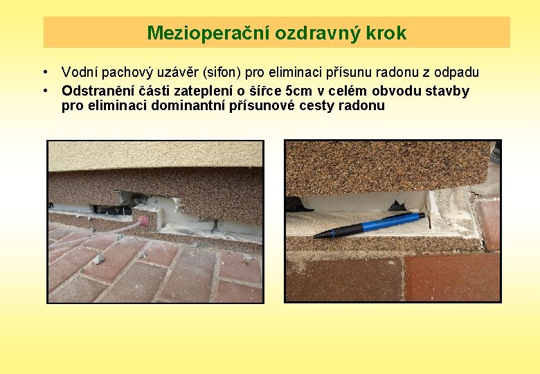 Mezioperační ozdravný krok • Vodní pachový uzávěr (sifon) pro eliminaci přísunu radonu z odpadu