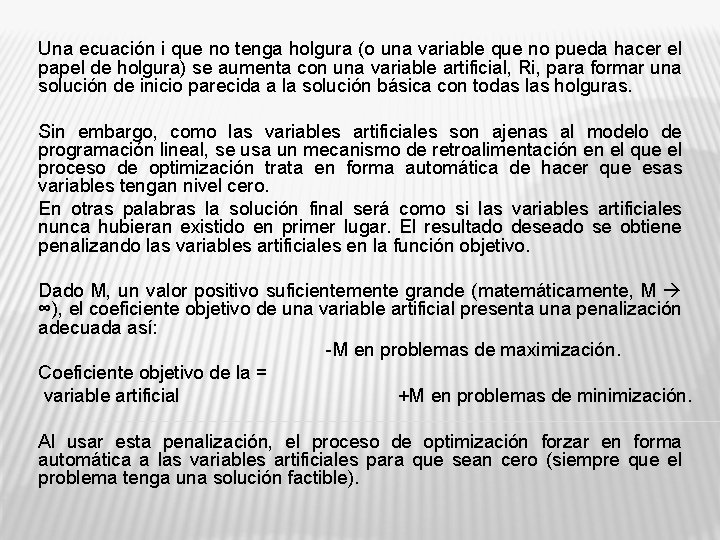 Una ecuación i que no tenga holgura (o una variable que no pueda hacer