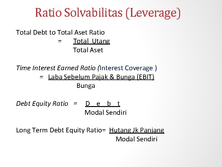 Ratio Solvabilitas (Leverage) Total Debt to Total Aset Ratio = Total Utang Total Aset