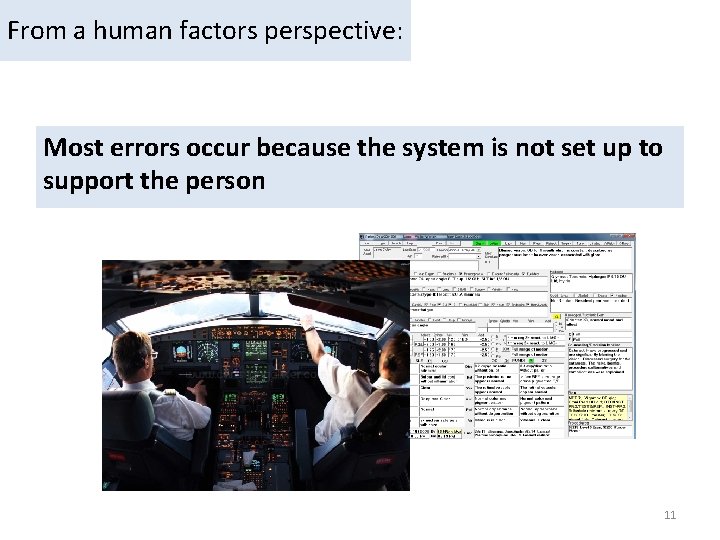 From a human factors perspective: Most errors occur because the system is not set