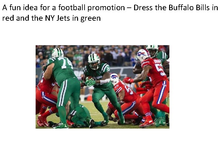 A fun idea for a football promotion – Dress the Buffalo Bills in red