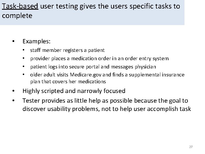 Task-based user testing gives the users specific tasks to complete • Examples: • •