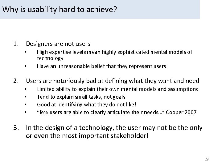 Why is usability hard to achieve? 1. Designers are not users • • 2.