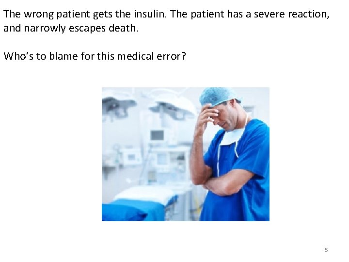 The wrong patient gets the insulin. The patient has a severe reaction, and narrowly