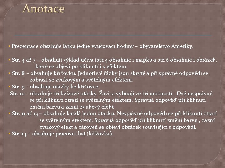 Anotace • Prezentace obsahuje látku jedné vyučovací hodiny – obyvatelstvo Ameriky. • Str. 4