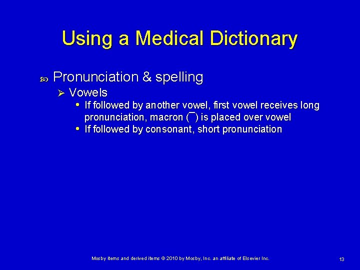 Using a Medical Dictionary Pronunciation & spelling Ø Vowels • If followed by another