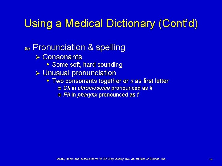 Using a Medical Dictionary (Cont’d) Pronunciation & spelling Consonants • Some soft, hard sounding