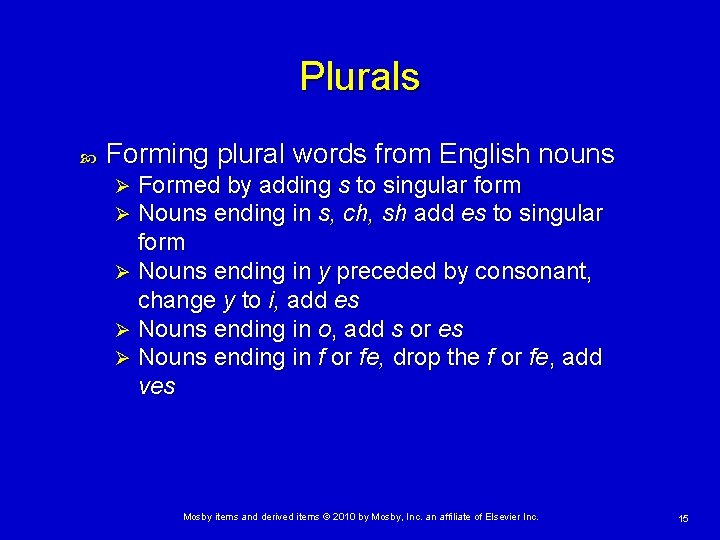Plurals Forming plural words from English nouns Formed by adding s to singular form