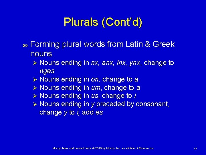 Plurals (Cont’d) Forming plural words from Latin & Greek nouns Nouns ending in nx,