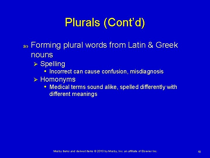 Plurals (Cont’d) Forming plural words from Latin & Greek nouns Spelling • Incorrect can