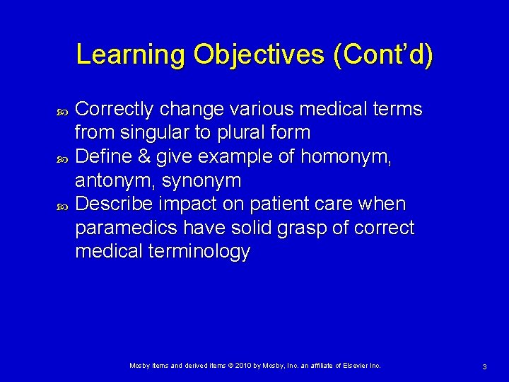 Learning Objectives (Cont’d) Correctly change various medical terms from singular to plural form Define