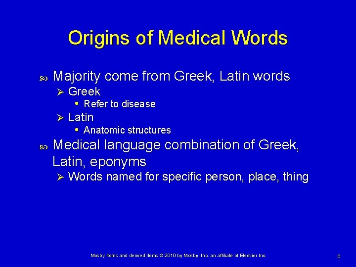 Origins of Medical Words Majority come from Greek, Latin words Greek • Refer to