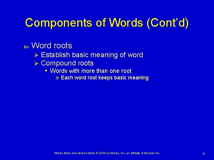 Components of Words (Cont’d) Word roots Ø Ø Establish basic meaning of word Compound