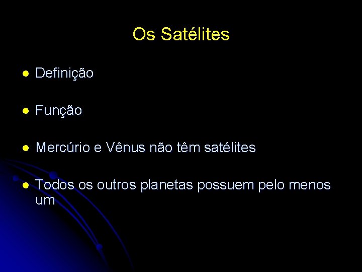 Os Satélites l Definição l Função l Mercúrio e Vênus não têm satélites l