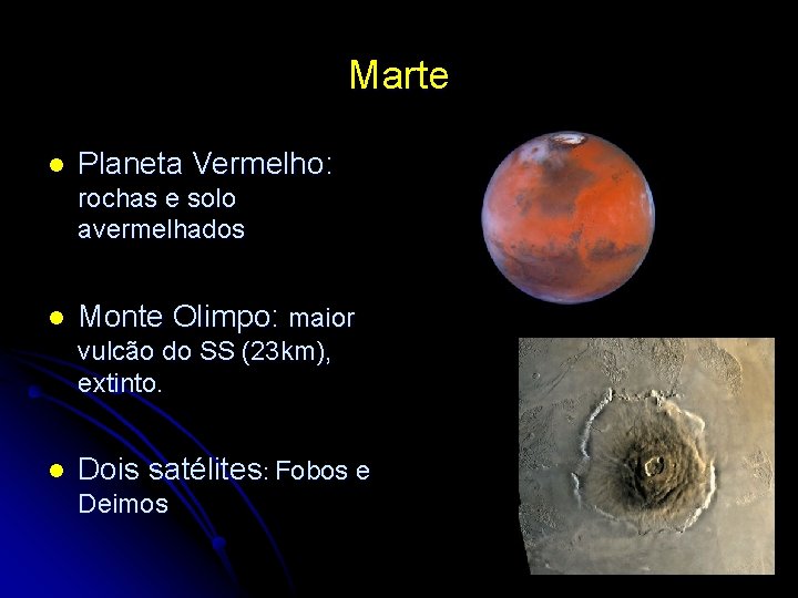 Marte l Planeta Vermelho: rochas e solo avermelhados l Monte Olimpo: maior vulcão do