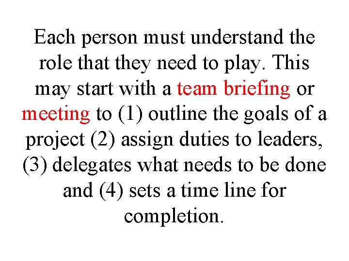 Each person must understand the role that they need to play. This may start
