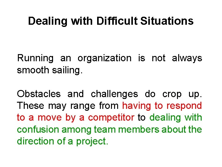 Dealing with Difficult Situations Running an organization is not always smooth sailing. Obstacles and
