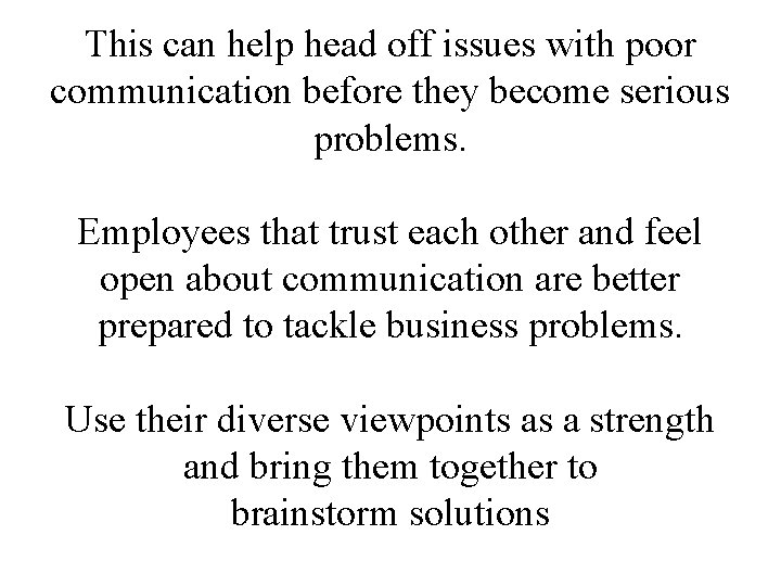 This can help head off issues with poor communication before they become serious problems.
